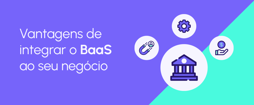 vantagens de integrar o Banking as a Service