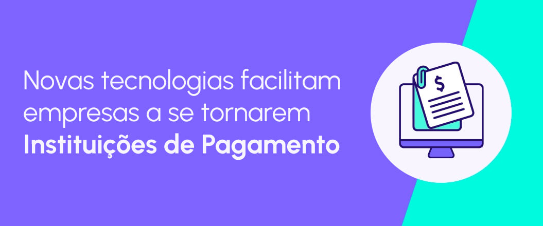 montar uma Instituição de Pagamento no Brasil usando APIs de Pagamento