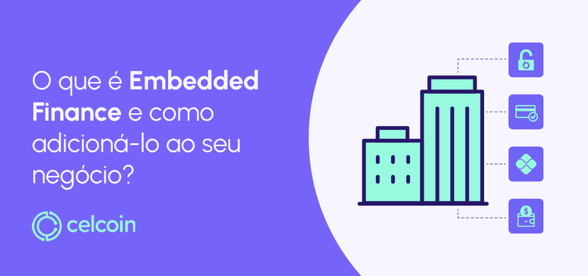 Aprenda o que é Embedded Finance