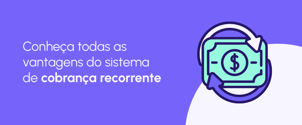 Cobrança recorrente: como implementá-la