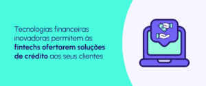 Soluções de crédito para fintechs