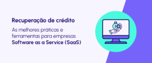 Recuperação de crédito para empresas SaaS