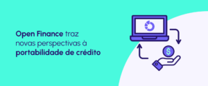 Open Finance aquece a competitividade para concessão de crédito